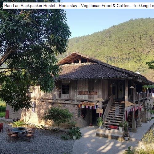 Bao Lac Backpacker Hostel - Homestay - Vegetarian Food & Coffee - Trekking Tour